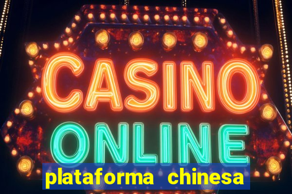 plataforma chinesa de jogo